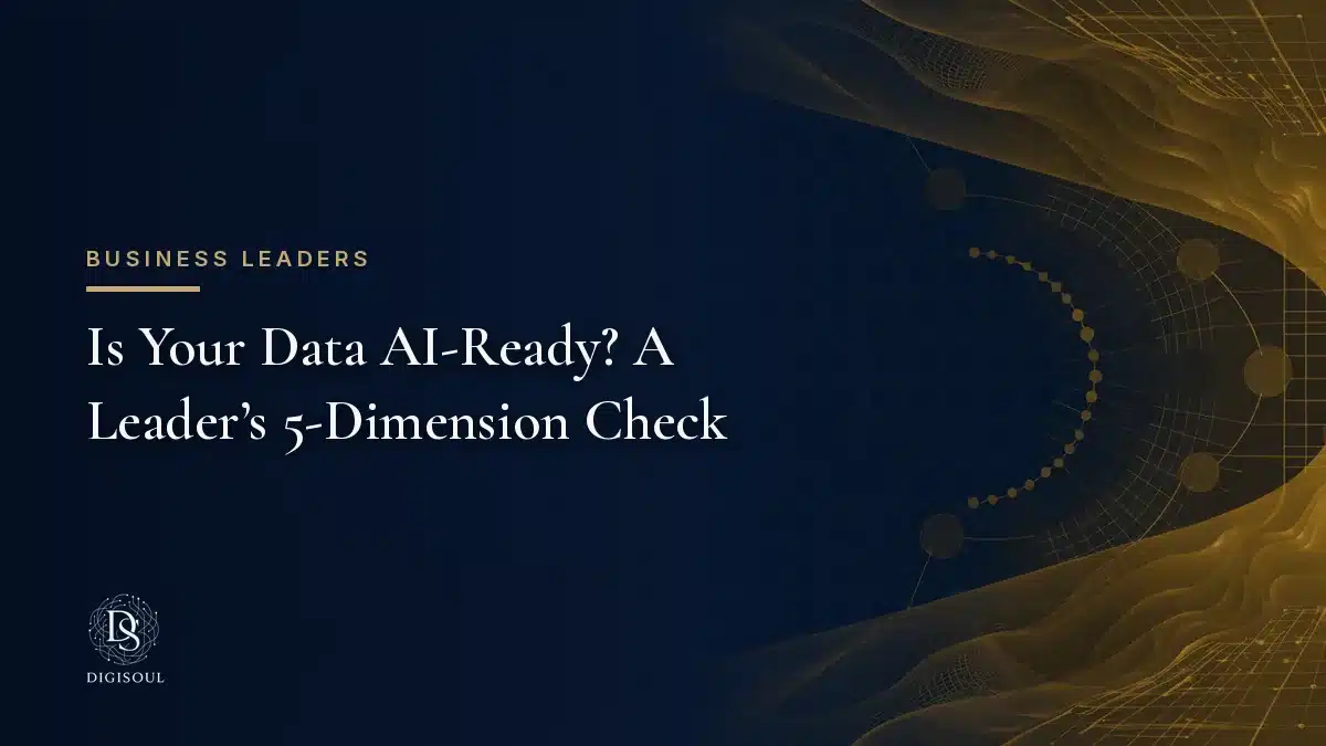 Is Your Data AI-Ready? A Leader’s 5-Dimension Check